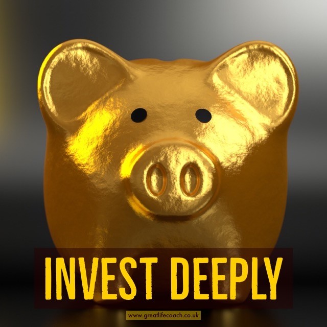 Invest Deeply in Yourself