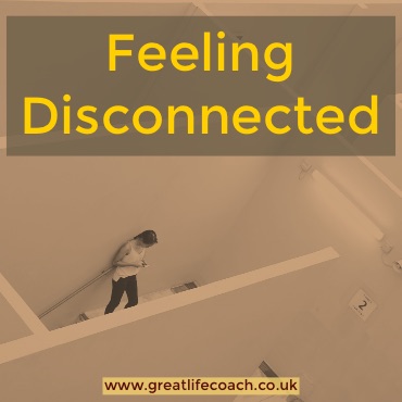 What to do when you are Feeling Disconnected